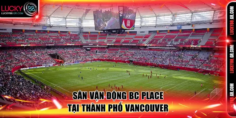 Sân vận động BC Place tại thành phố Vancouver